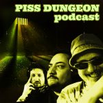 Piss Dungeon Podcast